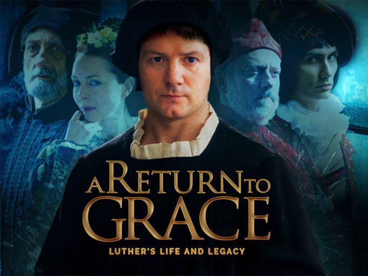 A Return to Grace: Luther's Life and Legacy (2017)