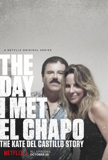 День, когда я встретила Эль Чапо: История Кейт дель Кастильо (2017)